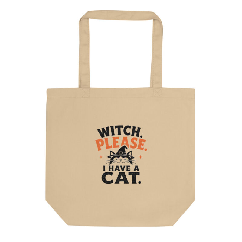 Witch, Please. I Have a Cat. Eco Tote Bag front view