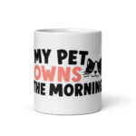 My Pet Owns the Morning Mug