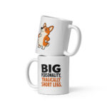 Big Personality, Tragically Short Legs. — Archie the Corgi Mug