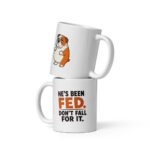 He’s Been Fed. Don’t Fall for It. — Winston the Bulldog Mug